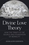 Divine Love Theory -  Johnson, Adam