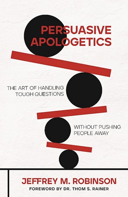 Persuasive Apologetics  - Robinson, Jeffrey (Author) , Rainer, Thom S (Foreword by)
