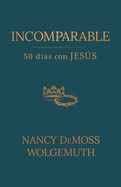 Incomparable: 50 Días Con Jesús (Incomparable: 50 Days with Jesus)  -  DeMoss Wolgemuth, Nancy