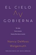 El Cielo Gobierna (Heaven Rules)  - DeMoss Wolgemuth, Nancy
