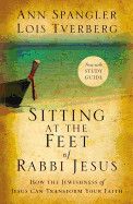 Sitting at the Feet of Rabbi Jesus: How the Jewishness of Jesus Can Transform Your Faith