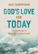God&#39;s Love for Today: 100 Devotions to Draw You Closer to God  - Countryman, Jack