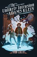 The Unlikely Intrusion of Adams Klein (The Timefall Trilogy) John Greco