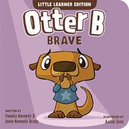 Otter B Brave - Kennedy, Pamela (Author) , Kennedy Brady, Anne (Author)
