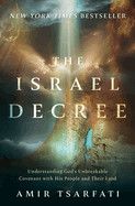 The Israel Decree: Understanding God&#39;s Unbreakable Covenant with His People and Their Land  -  Tsarfati, Amir