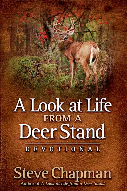 A Look at Life From a Deer Stand Devotional - Steve Chapman