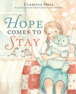 Hope Comes to Stay: A Gentle Story about Grief, Loss, and the Love That Lasts: Moll, Clarissa (Author) , Powers, Gretchen Ellen (Artist)