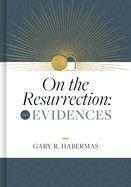 On The Resurrection Volume 1: Evidences): Habermas, Gary