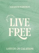 Live Free - Teen Girls&#39; Bible Study Book with Video Access: A Study of Galatians: Woodson, Elizabeth