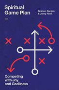 Spiritual Game Plan: Competing with Joy and Godliness  - Graham Daniels