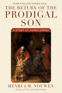 The Return of the Prodigal Son: A Story of Homecoming: Nouwen, Henri J M