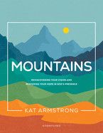 Mountains (Storyline Bible Studies #1): Rediscovering Your Vision and Restoring Your Hope in God&#39;s Presence: Armstrong, Kat
