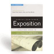 Exalting Jesus In 1 &amp; 2 Timothy And Titus (Christ-Centered Exposition)
