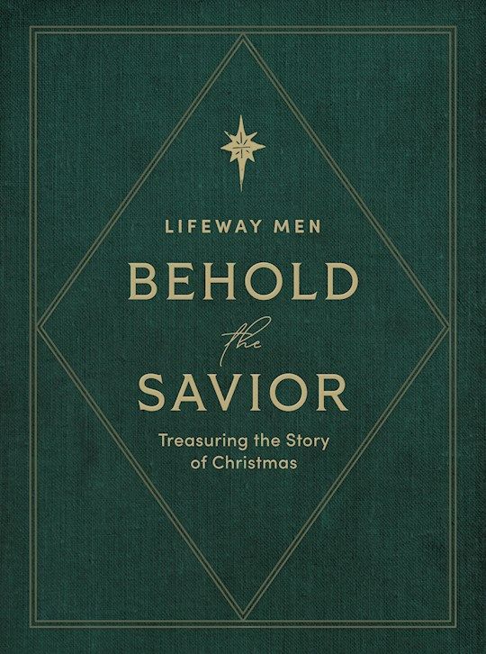 Behold the Savior - Advent Bible Study Book for Men: Treasuring the Story of Christmas