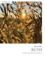 Ruth - Storyteller - Bible Study Book: Faithfulness in Famine