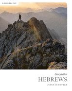 Hebrews - Storyteller - Bible Study Book: Jesus Is Better