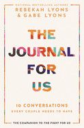 ist The Journal for Us: 10 Conversations Every Couple Needs to Have  -  Lyons, Rebekah (Author) , Lyons, Gabe (Author)