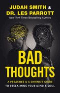 Bad Thoughts: A Preacher and a Shrink&#39;s Guide to Reclaiming Your Mind and Soul  - Smith, Judah (Author) , Parrott, Les (Author)