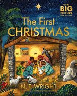 The First Christmas: The Bible's Nativity Story (God's Big Picture Bible Stories)  - Wright, N T (Author) , Garcia, Helena Perez (Illustrator)