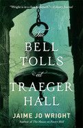 The Bell Tolls at Traeger Hall  - Wright, Jaime Jo