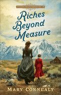 Riches Beyond Measure (Golden State Treasure)  - Connealy, Mary