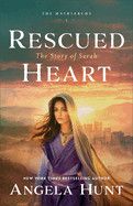 Rescued Heart: The Story of Sarah (The Matriarchs)  - Hunt, Angela
