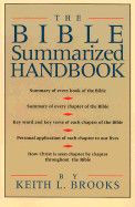 The Bible Summarized Handbook: Brooks, Keith L