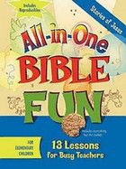 All-In-One Bible Fun for Elementary Children: Stories of Jesus: 13 Lessons for Busy Teachers
