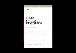 Jesus&#39; Farewell Discourse: A 12-Week Study (Knowing the Bible)  - Witmer, Stephen (Author) , O&#39;Donnell, Douglas Sean (Editor)