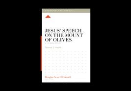 Jesus&#39; Speech on the Mount of Olives: A 12-Week Study (Knowing the Bible)  - Smith, Murray (Author) , O&#39;Donnell, Douglas Sean (Editor