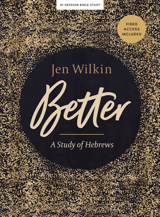 Better - Bible Study Book with Video Access: A Study of Hebrews byJen Wilkin
