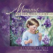 MOMMY PLEASE DON&#39;T CRY