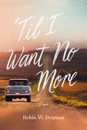 Til I Want No More-Softcover: Pearson, Robin W