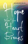 Hope When Your Heart Breaks
