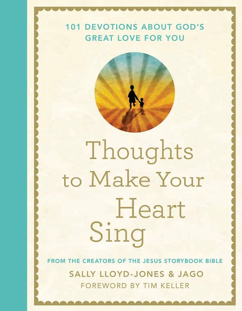 Thoughts to Make Your Heart Sing: 101 Devotions About God&#39;s Great Love For You: Sally Lloyd Jones