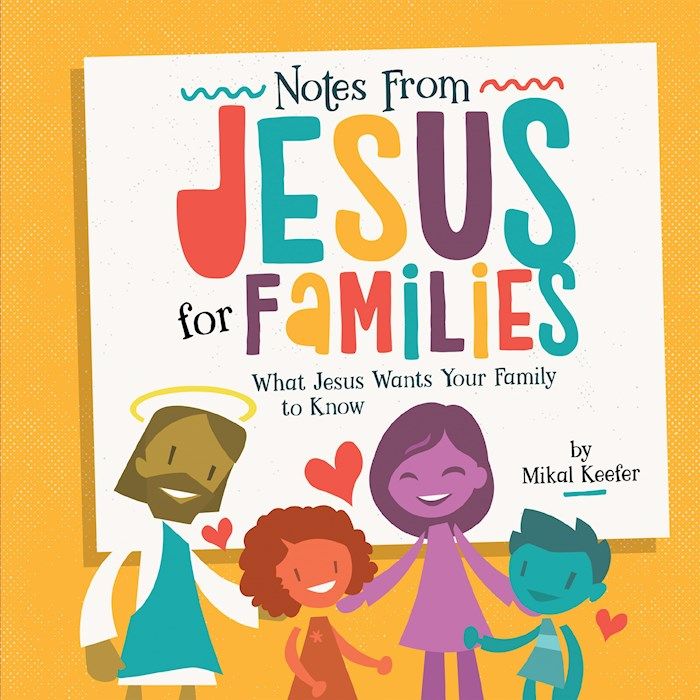 Notes From Jesus For Families  - Keefer Mikal