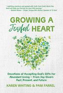 Growing a Joyful Heart: Devotions of Accepting God&#39;s Gifts for Abundant Living from Joy Givers Past, Present and Future Volume 1