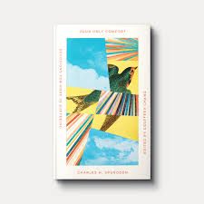 Your Only Comfort - Devotions For Hope in Suffering - Spurgeon