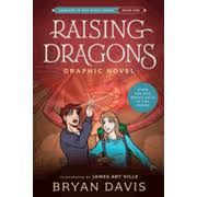 Raising Dragons Graphic Novel - Bryan Davis