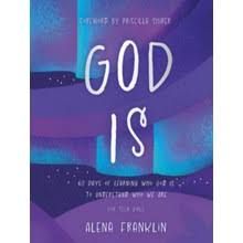 God Is -60 Days of Learning Who God Is to Understand Who We Are-Alena Franklin