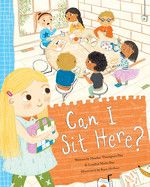 Can I Sit Here?: A Story about Feeling Lonely, Being Brave, and Making Friends  : Day, Heather Thompson (Author) , Day, London Marie (Author) , Herbert, Kate (Illustrator)