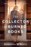 The Collector of Burned Books  - White, Roseanna M