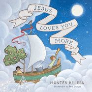 Jesus Loves You More: Beless, Hunter (Author) , Grimes, Amy (Illustrator)