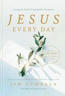 Jesus Every Day: Living by God&#39;s Unshakable Promises (a 100-Day Devotional): Cymbala, Jim (Author) , Lawson, Rebecca English (Contribution by)