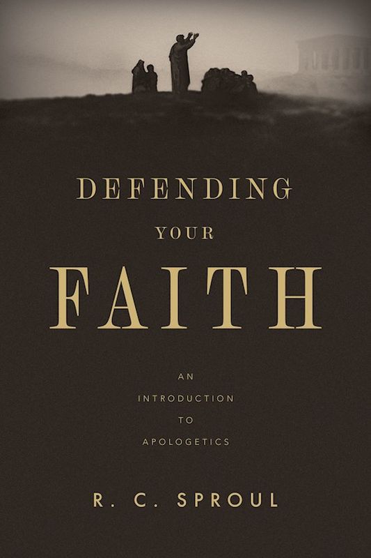 Defending Your Faith An Introduction to Apologetics  - Sproul R C