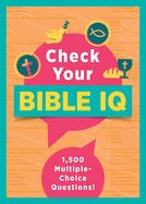 Check Your Bible IQ: 1,500 Multiple-Choice Questions!