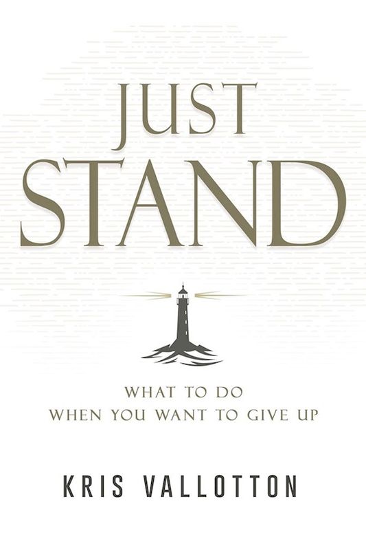 Just Stand: What to Do When You Want to Give Up  - Vallotton Kris
