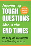 Answering Tough Questions about the End Times: 100 Q&amp;as about Bible Prophecy