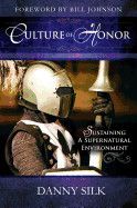 Culture Of Honor: Sustaining a Supernatural Environment: Silk, Danny