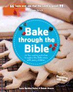 Bake Through The Bible: 20 Cooking Activities to Explore Bible Truths with Your Child (Beginning with God): Bentley-Taylor, Susie &amp; Moore, Bekah
